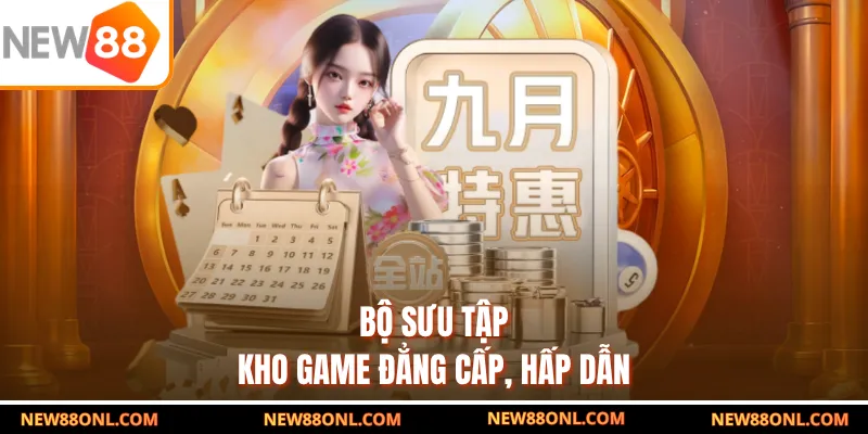 Bộ sưu tập kho game đẳng cấp, hấp dẫn