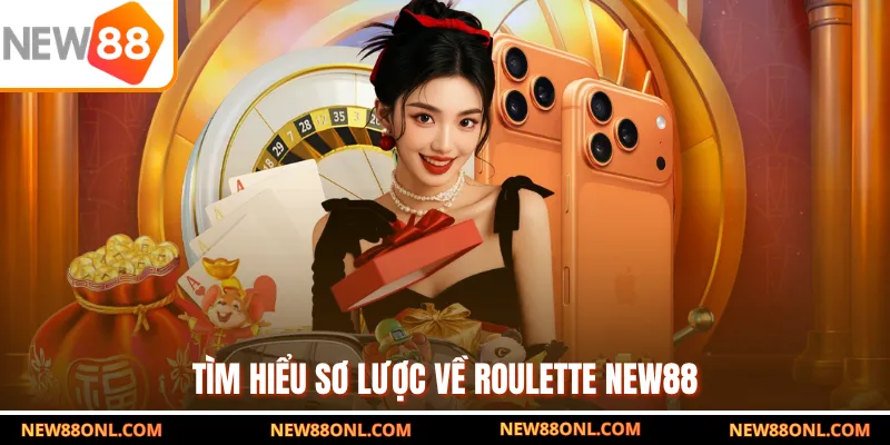 Tìm hiểu sơ lược về roulette NEW88